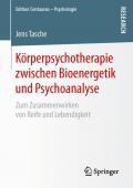 Körperpsychotherapie zwischen Bioenergetik und Psychoanalyse