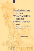 Säkularisierung in den Wissenschaften seit der Frühen Neuzeit / Die Anatomie des Text-Körpers und Natur-Körpers