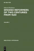 Edward Boehmer: Spanish Reformers of Two Centuries from 1520 / Edward Boehmer: Spanish Reformers of Two Centuries from 1520. Volume 2
