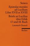 Briefe an Lucilius über Ethik. 17. und 18. Buch / Epistulae morales ad Lucilium. Liber XVII et XVIII