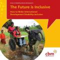 Series on Disability-Inclusive Development / The Future is Inclusive