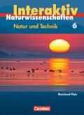 Natur und Technik - Naturwissenschaften interaktiv - Rheinland-Pfalz / Band 6 - Schülerbuch