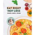 EAT RIGHT - NOT LESS
