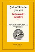 Julius Wilhelm Zincgref: Gesammelte Schriften / Apophthegmata teutsch