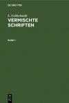 L. Goldschmidt: Vermischte Schriften / L. Goldschmidt: Vermischte Schriften. Band 1