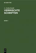 L. Goldschmidt: Vermischte Schriften / L. Goldschmidt: Vermischte Schriften. Band 1