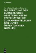 Die Beratung des Bürgerlichen Gesetzbuchs / Materialien zur Entstehungsgeschichte des BGB