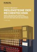 Herbert Bruderer: Meilensteine der Rechentechnik / Erfindung des Computers, Elektronenrechner, Entwicklungen in Deutschland, England und der Schweiz