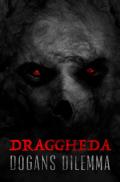 Draggheda / Draggheda - Dogans Dilemma