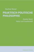 Praktisch-Politische Philosophie / Natur und Gesellschaft