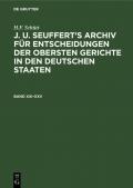 H.F. Schütt: J. U. Seuffert’s Archiv für Entscheidungen der obersten... / H.F. Schütt: J. U. Seuffert’s Archiv für Entscheidungen der obersten.... Band XXI–XXV