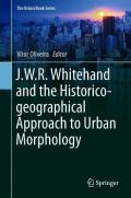 J.W.R. Whitehand and the Historico-geographical Approach to Urban Morphology