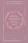 All the shadows of my soul