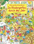 Mein großes Wimmelbuch: Mein großes Wimmelbuch - Im Kindergarten durch das Jahr