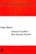 Andreas Gryphius: Poet Between Epochs