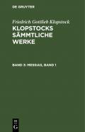 Friedrich Gottlieb Klopstock: Klopstocks sämmtliche Werke / Messias, Band 1