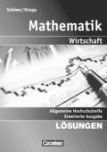 Mathematik - Allgemeine Hochschulreife: Wirtschaft - Erweiterte einbändige Ausgabe / Lösungen zum Schülerbuch