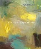 Ewald Walser – Aufgefangene Zeit