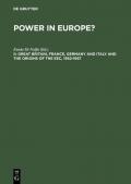Power in Europe? / Great Britain, France, Germany and Italy and the Origins of the EEC, 1952-1957