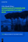 Kommunikationsräume im kaiserzeitlichen Rom
