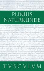 Cajus Plinius Secundus d. Ä.: Naturkunde / Naturalis historia libri XXXVII / Medizin und Pharmakologie: Heilmittel aus wild wachsenden Pflanzen