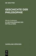 Martin Grabmann: Geschichte der Philosophie / Die Philosophie des Mittelalters