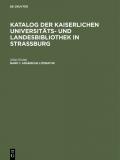 Katalog der Kaiserlichen Universitäts- und Landesbibliothek in Strassburg / Arabische Literatur