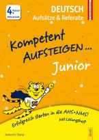 Kompetent Aufsteigen Junior Deutsch - Aufsätze und Referate 4. Klasse VS