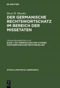 Horst H. Munske: Der germanische Rechtswortschatz im Bereich der Missetaten / Die Terminologie der älteren westgermanischen Rechtsquellen