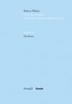 Kritische Robert Walser-Ausgabe (KWA) Kritische Ausgabe sämtlicher Drucke und Manuskripte / Die Rose