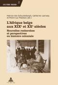 L’Afrique belge aux XIXe et XXe siècles