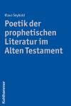 Poetik der prophetischen Literatur im Alten Testament