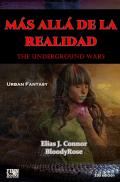 The Underground Wars - spanish edition / Más allá de la realidad