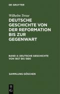 Wilhelm Treue: Deutsche Geschichte von der Reformation bis zur Gegenwart / Deutsche Geschichte von 1807 bis 1890