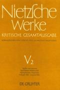 Friedrich Nietzsche: Werke. Abteilung 5 / Idyllen aus Messina. Die fröhliche Wissenschaft. Nachgelassene Fragmente Frühjahr 1881 - Sommer 1882