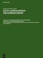 Acta conciliorum oecumenicorum. Concilium Universale Chalcedonense. Versiones particulares / Rerum Chalcedonensium collectio Vaticana. Canones et Symbolum