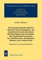 Die Europarechtskonformität des deutschen Gemeinnützigkeits- und Spendenrechts unter besonderer Berücksichtigung des Vorschlages der Europäischen Kommission zur Schaffung einer „Europäischen Stiftung“ vom 8. Februar 2012
