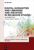 Introductions to Digital Humanities – Religion / Digital Humanities and Libraries and Archives in Religious Studies