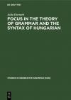 FOCUS in the Theory of Grammar and the Syntax of Hungarian