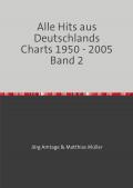 Alle Hits aus Deutschlands Charts 1950 - 2005 / Alle Hits aus Deutschlands Charts 1950 - 2005 Band 2