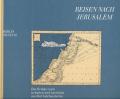 Reisen nach Jerusalem – Das Heilige Land in Karten und Ansichten aus fünf Jahrhunderten