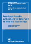 Regesten der Urkunden zur Geschichte von Berlin /Cölln im Mittelalter (1237 bis 1499)