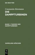 Constantin Zietemann: Die Dampfturbinen / Theorie der Dampfturbinen