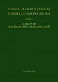 August Hermann Francke: Schriften und Predigten / Schriften zur Biblischen Hermeneutik II
