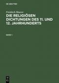 Friedrich Maurer: Die religiösen Dichtungen des 11. und 12. Jahrhunderts / Friedrich Maurer: Die religiösen Dichtungen des 11. und 12. Jahrhunderts. Band 1