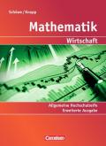 Mathematik - Allgemeine Hochschulreife: Wirtschaft - Erweiterte einbändige Ausgabe / Schülerbuch