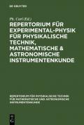 Repertorium für Experimental-Physik für physikalische Technik, mathematische & astronomische Instrumentenkunde