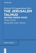 The Jerusalem Talmud. Second Order / Tractates Pesahim and Yoma