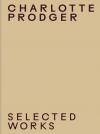 Charlotte Prodger. Selected Works