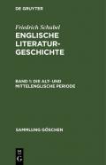 Friedrich Schubel: Englische Literaturgeschichte / Die alt- und mittelenglische Periode